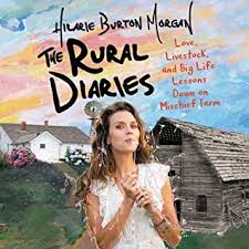 A Memoir: The Rural Diaries: Love, Livestock, and Big Life Lessons Down on Mischief Farm by Hilarie Burton&nbsp;Morgan